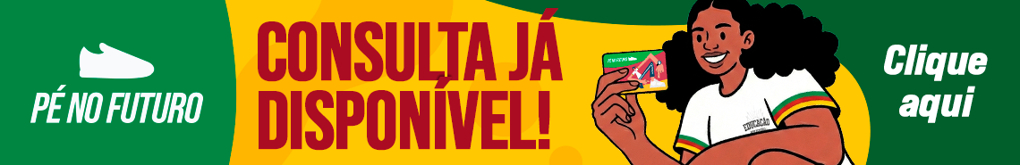 Banner horizontal em tons de verde e amarelo. &Agrave; esquerda, logotipo do Programa &ldquo;P&eacute; no Futuro&rdquo;. Ao centro, texto em destaque: &ldquo;Consulta j&aacute; dispon&iacute;vel!&rdquo;. &Agrave; direita, ilustra&ccedil;&atilde;o de uma jovem estudante sorridente segurando um cart&atilde;o e o texto &ldquo;Clique aqui&rdquo;.