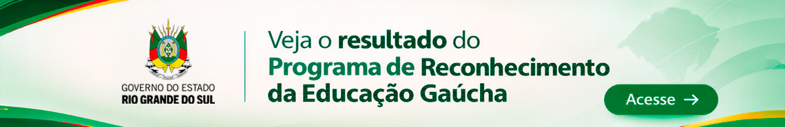 Banner com detalhes verdes, amarelos e vermelhos. &Agrave; esquerda, o bras&atilde;o do Governo do RS. Ao centro: 'Veja o resultado do Programa de Reconhecimento da Educa&ccedil;&atilde;o Ga&uacute;cha'. &Agrave; direita, a silhueta do estado e o bot&atilde;o verde 'Acesse'. 