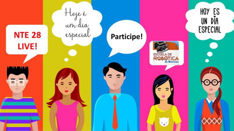 Cartaz do evento, com desenhos de pessoas dizendo "Hoje é um dia especial", "NTE 28 live" e "Escuela de Robotica"