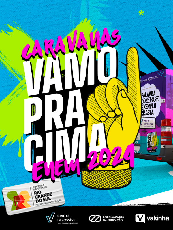 
A imagem apresenta o título "Caravanas Vamo Pra Cima ENEM 2024" em letras grandes e coloridas, com um desenho de uma mão apontando para cima. Ao fundo, há um ônibus com a frase "Palavra motiva, Exemplo arrasta." No rodapé, estão os logotipos do Governo do Estado do Rio Grande do Sul, Embaixadores da Educação, Crie o Impossível e Vakinha