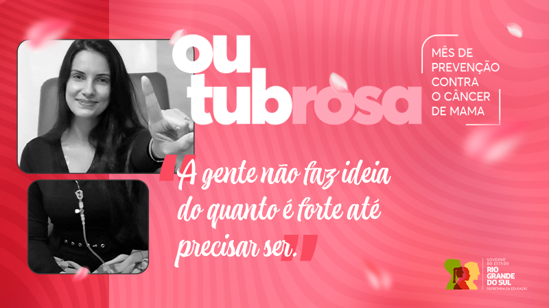 O card tem como tema o Outubro Rosa, mês de prevenção ao câncer de mama. Ele apresenta fotos em preto e branco de Camila Lorezeni e a frase: "A gente não faz ideia do quanto é forte até precisar ser." O logo da Secretaria da Educação do Rio Grande do Sul está no canto inferior direito.