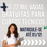 Card com fundo cinza, onde se lê mais de 22 mil vagas gratuitas para cursos técnicos. Matricule-se até 01/12