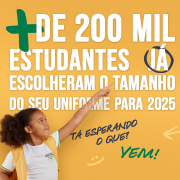 Card em fundo amarelo, onde se lê mais de 200 mil estudantes já escolheram o tamanho do seu uniforme para 2025. 