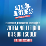 Card com fundo azul sobre a Seleção de Diretores da Rede Estadual, onde se lê "professores, estudantes e responsáveis: votem na eleição da sua escola", junto com a data de 16 de dezembro. 