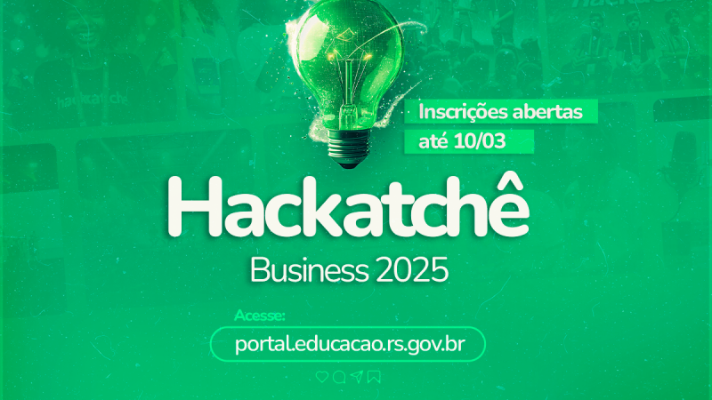 Card em fundo verde, onde se lê no centro a frase HackTchê Business 2025, em letras brancas. Na parte de cima da imagem, está a foto recortada de uma lâmpada de luz verde, com a legenda à esquerda que diz: inscrições abertas até 10 de março.