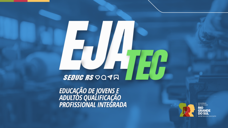 Card azul destacando a sigla "EJA TEC" (Educação de Jovens e Adultos com Qualificação Profissional Integrada). "EJA" em branco e "TEC" em verde. Fundo industrial desfocado. No canto inferior direito, logo do Governo do RS e da Secretaria da Educação.