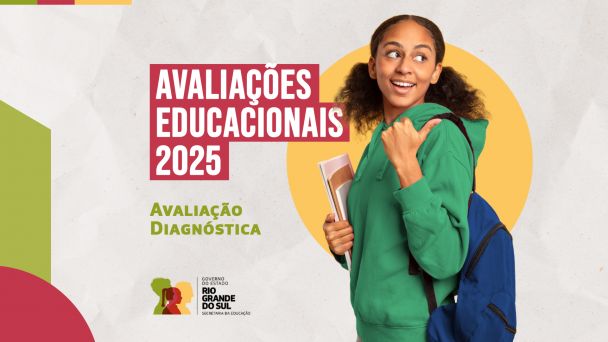 Imagem com fundo claro e detalhes coloridos. Destaque para o texto "Avaliações Educacionais 2025" em vermelho e "Avaliação Diagnóstica" em verde. À direita, jovem negra sorridente com mochila azul e blusa verde, segurando cadernos. Logo do Governo do RS e Secretaria da Educação abaixo.