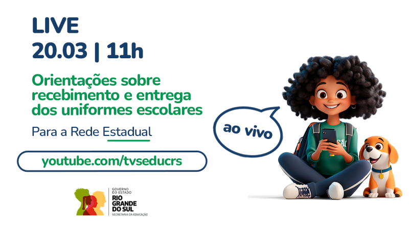 Card anuncia a live em 20/03 às 11h sobre recebimento e entrega dos uniformes escolares da rede estadual. Destaque para o link do YouTube (TV Seduc RS) e ilustração de estudante sorridente com celular e mochila, acompanhada de um cachorro. Abaixo, logo do governo do Estado.