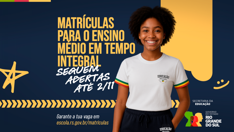 Arte com fundo azul e amarelo, mostrando em primeiro plano uma estudante negra e sorridente, vestida com o uniforme da Rede Estadual. O texto anuncia: &ldquo;Matr&iacute;culas para o Ensino M&eacute;dio em Tempo Integral seguem abertas at&eacute; 2/11&rdquo;. Abaixo, h&aacute; o link escola.rs.gov.br/matriculas e o logo do Governo do RS.