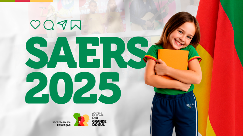Banner &ldquo;SAERS 2025&rdquo; mostra uma estudante sorridente com uniforme da rede estadual e caderno nos bra&ccedil;os, em frente &agrave; bandeira do Rio Grande do Sul. O fundo traz imagens de alunos e atividades escolares, com o logotipo do Governo do Estado e da Seduc-RS.