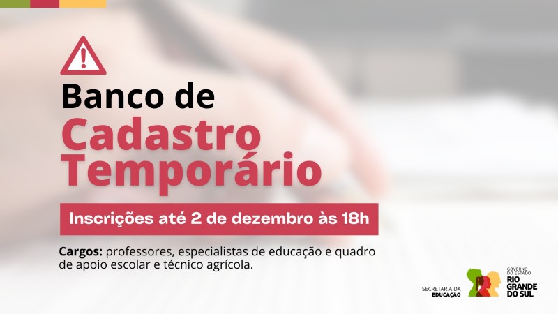 Card institucional da Seduc-RS anuncia o Banco de Cadastro Tempor&aacute;rio, com inscri&ccedil;&otilde;es at&eacute; 2 de dezembro &agrave;s 18h. Texto destaca cargos para professores, especialistas, apoio escolar e t&eacute;cnico agr&iacute;cola. Fundo claro e logos da Seduc e do Governo do RS.